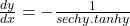 \frac{dy}{dx}=-\frac1{sec hy.tan hy}