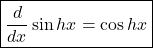 \boxed{\frac d{dx}\sin hx=\cos hx}