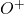 O^+