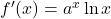 f'(x)=a^x\ln x