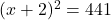 ⇒(x+2)^2=441