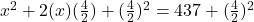 x^2+2(x)(\frac42)+(\frac42)^2=437+(\frac42)^2