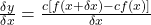 \frac{\delta y}{\delta x}=\frac{c\left[f\left(x+\delta x\right)-cf\left(x\right)\right]}{\delta x}