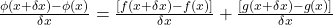 \frac{\phi(x+\delta x)-\phi(x)}{\delta x}=\frac{\lbrack f(x+\delta x)-f(x)\rbrack}{\delta x}+\frac{\lbrack g(x+\delta x)-g(x)\rbrack}{\delta x}