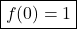 \boxed{f(0)=1}