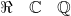 \Re \: \: \:\: \mathbb{C}\: \: \: \: \mathbb{Q}