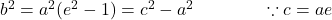 b^2=a^2(e^2-1)=c^2-a^{2\;}\;\;\;\;\;\;\;\;\;\;\;\;\;\because c=ae