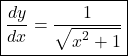 \boxed{\frac{dy}{dx}=\frac1{\sqrt{\displaystyle x^2+1}}}