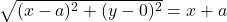 \sqrt{(x-a)^2+(y-0)^2}=x+a