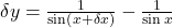 \delta y=\frac{1}{\sin\left(x+\delta x\right)}-\frac{1}{\sin x}