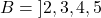 B=\left ] 2,3,4,5 \right }