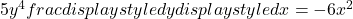 5y^4frac{displaystyle dy}{displaystyle dx}=-6x^2