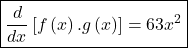 \boxed{\frac d{dx}\left[f\left(x\right).g\left(x\right)\right]=63x^2}