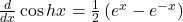 \frac d{dx}\cos hx=\frac12\left(e^x-e^{-x}\right)