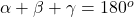 \alpha +\beta+ \gamma=180^o