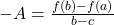 -A=\frac{f(b)-f(a)}{b-c}