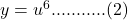 y=u^6...........(2)