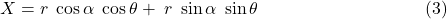 X=r\;\cos\alpha\;\cos\theta+\;r\;\sin\alpha\;\sin\theta\;\;\;\;\;\;\;\;\;\;\;\;\;\;\;\;\;\;\;\;\;\;\;\;\;\;\;\;\;\;\;\;\;\;(3)