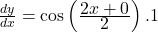 \frac{dy}{dx}=\cos\left(\frac{\displaystyle2x+0}{\displaystyle2}\right).1