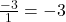  \frac{-3}1=-3 