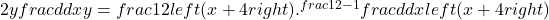 2yfrac d{dx}y=frac12left(x+4right).^{frac12-1}frac d{dx}left(x+4right)