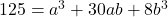 125=a^3+30ab+8b^3\;