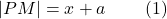 \left|PM\right|=x+a\;\;\;\;\;\;\;\;(1)