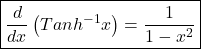 \boxed{\frac d{dx}\left(Tanh^{-1}x\right)=\frac1{1-x^2}}