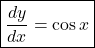 \boxed{\frac{dy}{dx}=\cos x}