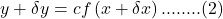 y+\delta y=cf\left(x+\delta x\right)........(2)