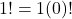1!=1(0)!