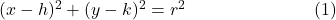 \;\;(x-h)^2+(y-k)^2=r^2\;\;\;\;\;\;\;\;\;\;\;\;\;\;\;\;\;\;\;\;\;\;\;\;\;\;(1)