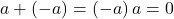 a+\left ( -a \right )=\left ( -a \right )a=0