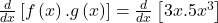 \frac d{dx}\left[f\left(x\right).g\left(x\right)\right]=\frac d{dx}\left[3x.5x^3\right]