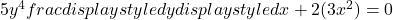 5y^4frac{displaystyle dy}{displaystyle dx}+2(3x^2)=0