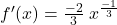 f'(x)=\frac{-2}3\;x^\frac{-1}3