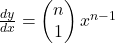 {\frac{dy}{dx}=\begin{pmatrix}n\\1\end{pmatrix}x^{n-1}}