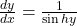 \frac{dy}{dx}=\frac1{\sin hy}