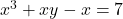 x^3+xy-x=7