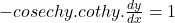 -cosec hy.cot hy.\frac{dy}{dx}=1