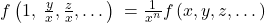 f\left(1,\;\frac yx,\frac zx,…\right)\;=\frac1{x^n}f\left(x,y,z,…\right)