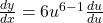 \frac{dy}{dx}=6u^{6-1}\frac{du}{du}