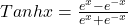 Tanhx=\frac{e^x-e^{-x}}{e^x+e^{-x}}