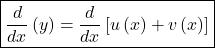 \boxed{\frac d{dx}\left(y\right)=\frac d{dx}\left[u\left(x\right)+v\left(x\right)\right]}