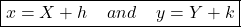 \boxed{x= X+ h \;\;\;\;and\;\;\;\; y=Y+k} 