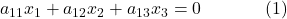 a_{11}x_1+a_{12}x_2+a_{13}x_3=0\;\;\;\;\;\;\;\;\;\;\;\;\;(1)