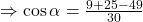 \Rightarrow\cos\alpha=\frac{9+25-49}{30}