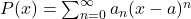 P(x)=\sum_{n=0}^\infty a_n(x-a)^n