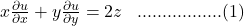 x\frac{\partial u}{\partial x}+y\frac{\partial u}{\partial y}=2z \;\;\;.................(1)