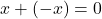 x+(-x)=0